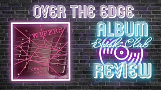 PUNK ALBUM REVIEW  The Wipers Over the Edge  A Critical Breakdown [upl. by Brandy971]