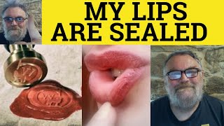 🔵 My Lips are Sealed Meaning  Lips Are Sealed Examples  English Idioms  Seald Lips Definition [upl. by Lightman]