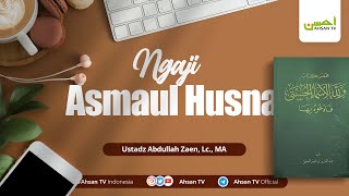 Ust Abdullah Zaen Lc MA  Asmaul Husna  Makna Nama Allah AlMutakabbir [upl. by Aoket]