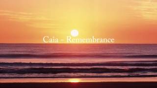 Caia  Remembrance [upl. by Alderman]