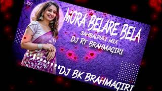 MORA BELARE BELE  SAMBALPURI MIX  DJ RT DJ BK BRAHMAGIRI [upl. by Neely]