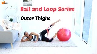 Stability Ball and Band Outer Thigh workout  BARLATES BODY BLITZ Outer Thighs with Ball and Loop [upl. by Artimid]