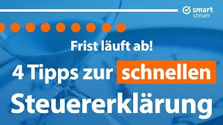 4 Tipps zur schnelleren Steuererklärung – Frist läuft ab [upl. by Orimisac44]