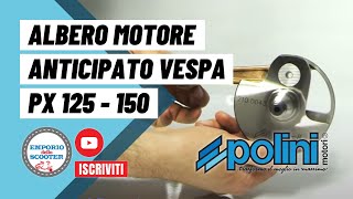 ALBERO MOTORE ANTICIPATO POLINI PER VESPA PX 125150 [upl. by Tamsky]