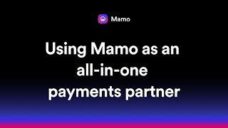 Using Mamo as an allinone fullydigital payments partner [upl. by Richard]