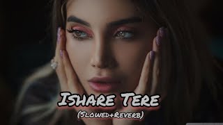 Ishare Tere ll LOFI SlowedReverb ll Guru Randhawa song slowedreverb lofi [upl. by Eiffe]