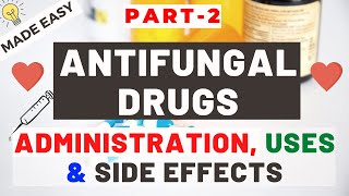 Antifungal Drugs Part 2  Administration Uses and Side Effects [upl. by Akemihs]