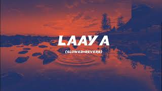 Laaya  SlowedReverb  Mitraz  Lofi Song  slowedandreverb mitraz laaya [upl. by Preciosa680]