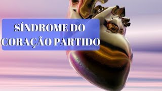 SÍNDROME DO CORAÇÃO PARTIDO  O QUE É CAUSAS E TRATAMENTO [upl. by Daryl]