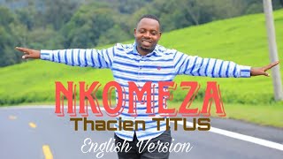 THACIEN TITUS NKOMEZA  Video Lyrics 2024 English Version [upl. by Arno363]