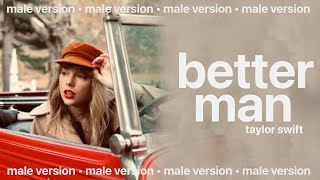 taylor swift  better man male version [upl. by Eelir381]