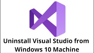 Uninstall Visual Studio from Windows 10 Machine [upl. by Yran]