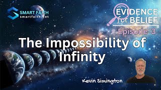 Evidence for Belief Episode 3 The Impossibility of Infinity [upl. by Erelia]