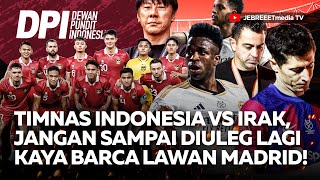 TIMNAS INDONESIA VS IRAK JANGAN SAMPAI DIULEG LAGI KAYA MADRID LAWAN BARCA  DPI  EPS 1082 [upl. by Turley893]