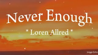 Loren Allred  Never Enough  Lyrics [upl. by Anahpets150]