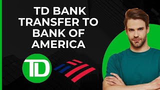 Transferencia de TD Bank a Bank of America  Transferencia de Dinero de Banco Canadiense a Banco de [upl. by Amian147]