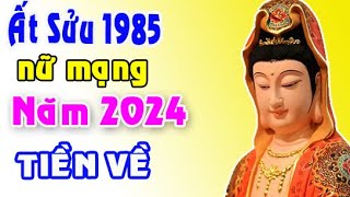 BÍ MẬT ĐỘNG TRỜI tuổi Ất Sửu 1985 năm 2024 nữ mạng [upl. by Francesca421]