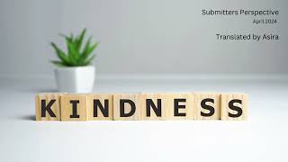 Submitters Perspective April 2024  Kindness Translated by Asira [upl. by Matilda]