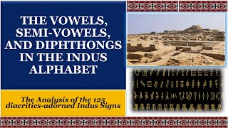 THE VOWEL SEMIVOWELS AND DIPHTHONGS IN THE INDUS ALPHABET [upl. by Netsirhc]