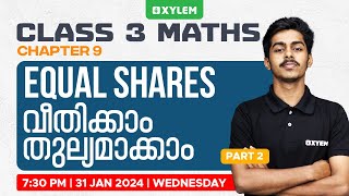 Class 3 Maths  Chapter 9  Equal Shares  വീതിക്കാം തുല്യമാക്കാം  Part 2  Xylem Class 3 [upl. by Fitzger]