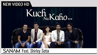 Kuch Na Kaho  SANAM Feat Shirley Setia  RD Burman  Music Video [upl. by Siraved]