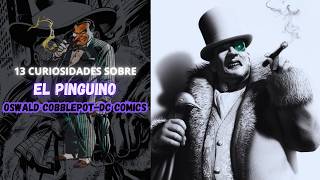 ðŸ§ðŸŽ©13 CURIOSIDADES sobre EL PINGÃœINO Oswald CobblepotðŸ’¸ðŸ”ª elpinguino thepenguin batman dccomics [upl. by Enilekaj]