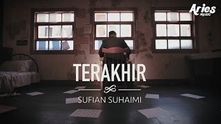 Sufian Suhaimi  Terakhir Official Music Video with Lyric [upl. by Travus]