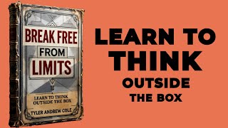 BREAK FREE FROM LIMITS Learn To THINK OUTSIDE THE BOX Audiobook [upl. by Celin]