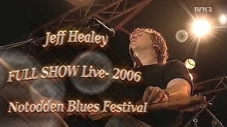 JEFF HEALEY FULL SHOW  HD  Dollby Digital 51  Live Notodden Blues Festival 2006 [upl. by Martelli]