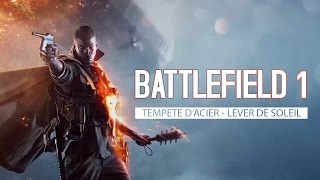 Battlefield 1  1 Tempête dAcier  Lever de soleil PC HD FR [upl. by Salas]