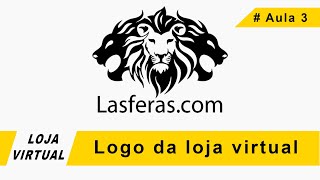 Lasferascom  Aula 3  Logo da Loja virtual [upl. by Anazus533]