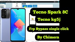 Tecno Spark 8C Frp Bypass by Chimera Single click Tecno kg5j Frp Bypass Chimera New Security Remove [upl. by Yelnats407]