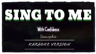 With Confidence  Sing To Me Karaoke Version [upl. by Strain]