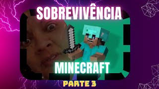 SOBREVIVE COMO NO MINECRAFT PARTE 3 [upl. by Masao]