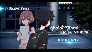 Ghalat Fehmi X Jo Tu Na Mila Amv  JalRaj  A Silent Voice AMV  Hindi Amv [upl. by Sucramd883]