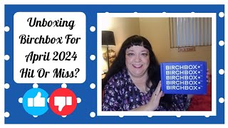 Unboxing My Birchbox For April 2024  Is It Hit or Miss  Are They Worth 20 [upl. by Sucramrej]