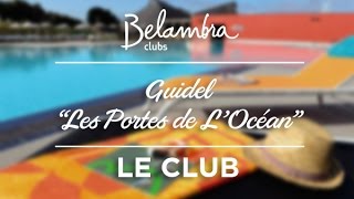 Club de vacances Belambra GuidelPlages « Les portes de l’Océan »  Le Club [upl. by Ramey]