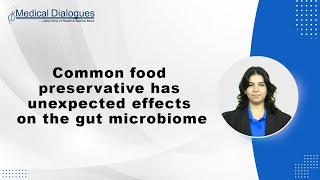 Common food preservative has unexpected effects on the gut microbiome [upl. by Barger263]