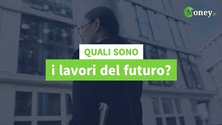 Quali sono i lavori del futuro [upl. by Aneehsirk]