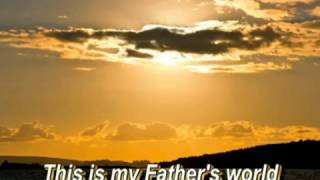 This Is My Fathers World  with Lyrics [upl. by Bjork]