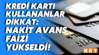 Kredi kartı kullananlar dikkat Nakit avans faizi yükseldi [upl. by Ledniahs]