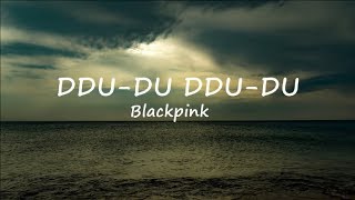 Ddu du Ddu du  Blackpink Lyric Video [upl. by Wobniar]