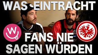 Was EintrachtFans NIE sagen würden [upl. by Epolulot764]