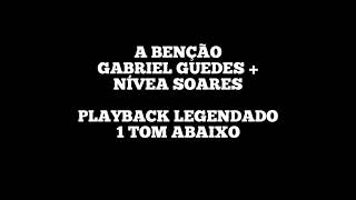 A BENÇÃO  Playback Legendado 1 Tom Abaixo Gabriel Guedes  Nívea Soares [upl. by Lanza]