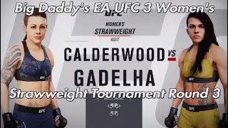 Big Daddys EA UFC 3 Womens Strawweight Tournament Round 3 [upl. by Ainak]