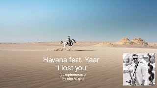 Havana feat Yaar  I lost you saxophone cover by AlexMusic Саксофонист Киев [upl. by Kacey]