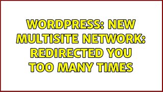 Wordpress New Multisite Network redirected you too many times [upl. by Nnaassilem]