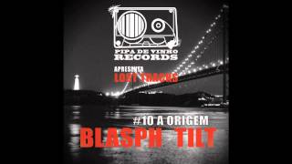 Blasph ft Tilt  A Origem TH prod [upl. by Sulihpoeht]