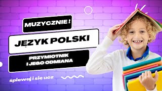 Przymiotnik i Jego Odmiana – Piosenka Edukacyjna dla Klasy 4  Nauka przez Muzykę [upl. by Paviour782]