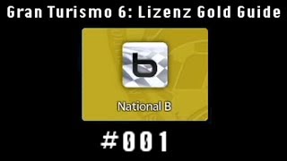 GRAN TURISMO 6 HD Gold Guide 001  nationale B  Lizenz [upl. by Schmitz]